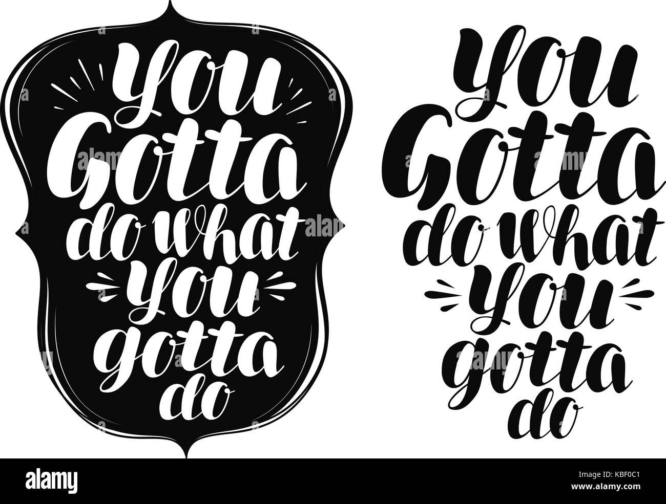 You gotta do what you gotta do, lettering. Handwritten calligraphy vector illustration Stock Vector