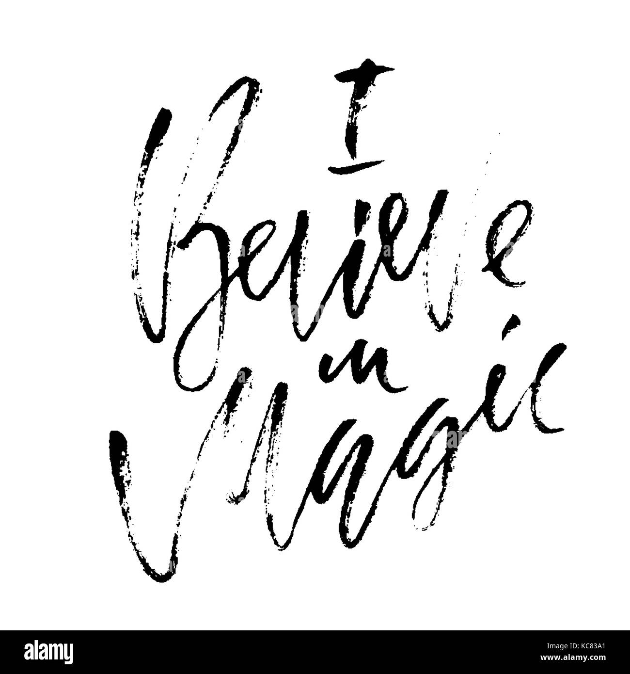 Handwritten phrase. I believe in magic. Typographical banner. Calligraphy poster. Modern dry brush lettering. Stock Vector