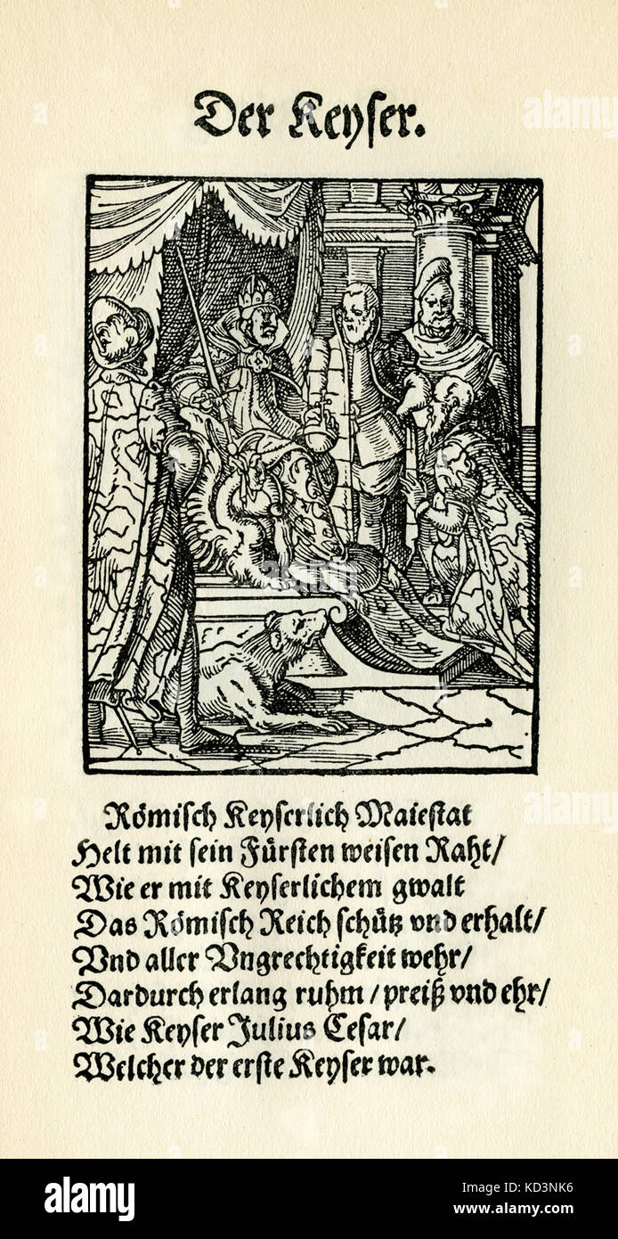 The Emperor (der Kaiser / Keyser), from the Book of Trades / Das Standebuch (Panoplia omnium illiberalium mechanicarum...), Collection of woodcuts by Jost Amman (13 June 1539 -17 March 1591), 1568 with accompanying rhyme by Hans Sachs (5 November 1494 - 19 January 1576) Stock Photo
