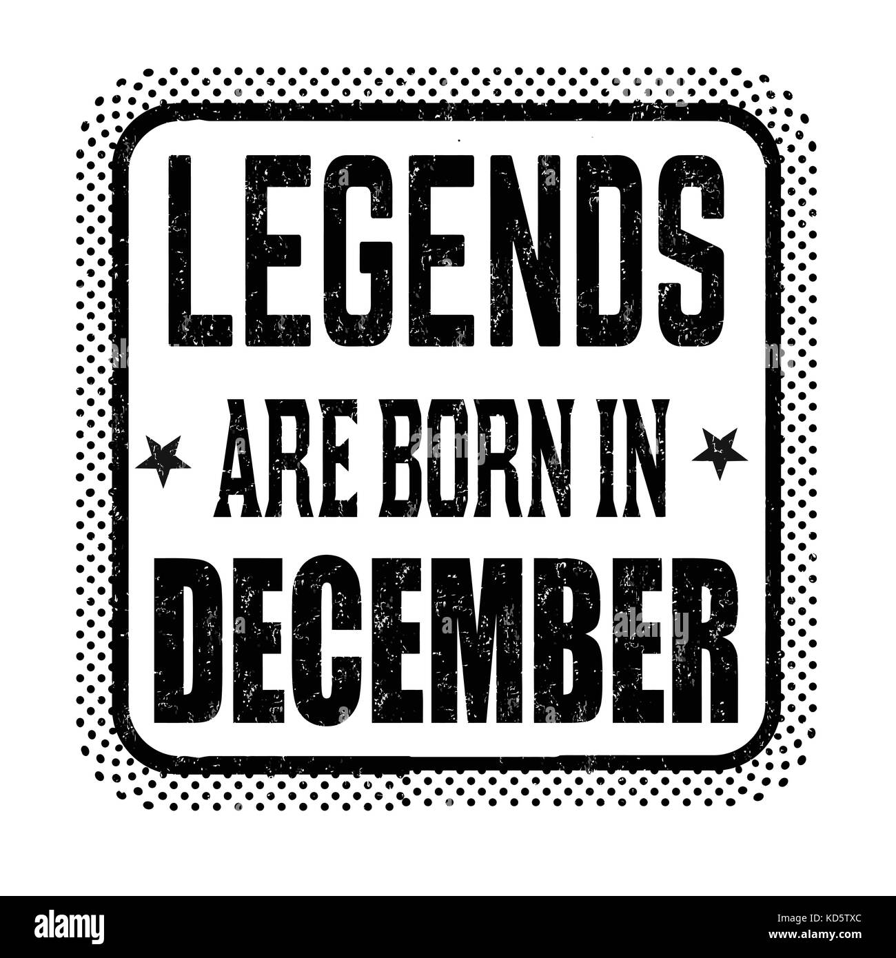 Legends are born in December vintage emblem or label on white background, vector illustration Stock Vector