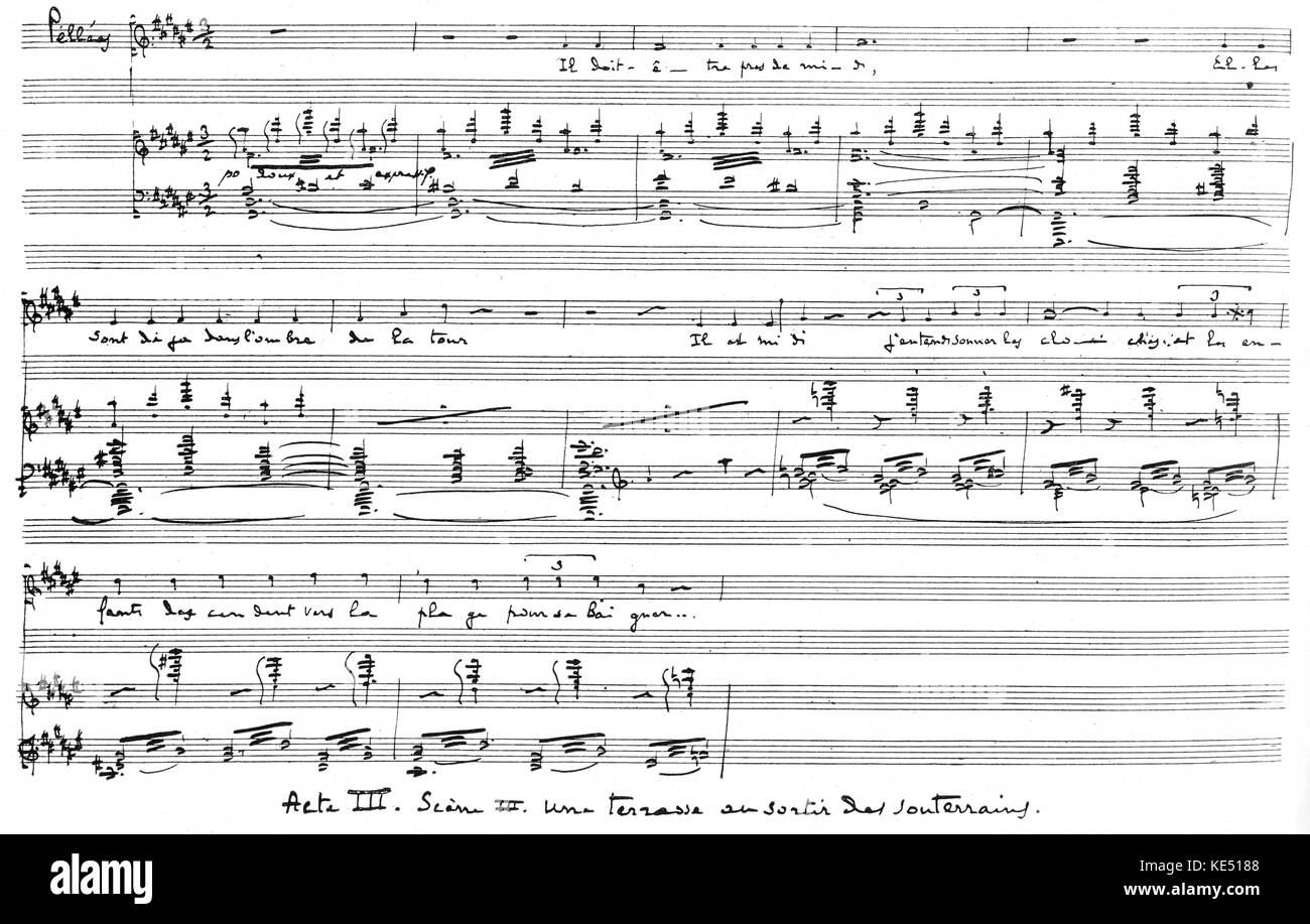 Claude Debussy 's opera 'Pelléas et Mélisande'. Hand written score for Act III, Scene 3, 'Une Terrasse au sortir des souterrains'    Premiere at the Opéra-Comique, Paris.    Debussy, French composer, 22 August 1862 - 25 March 1918. Stock Photo