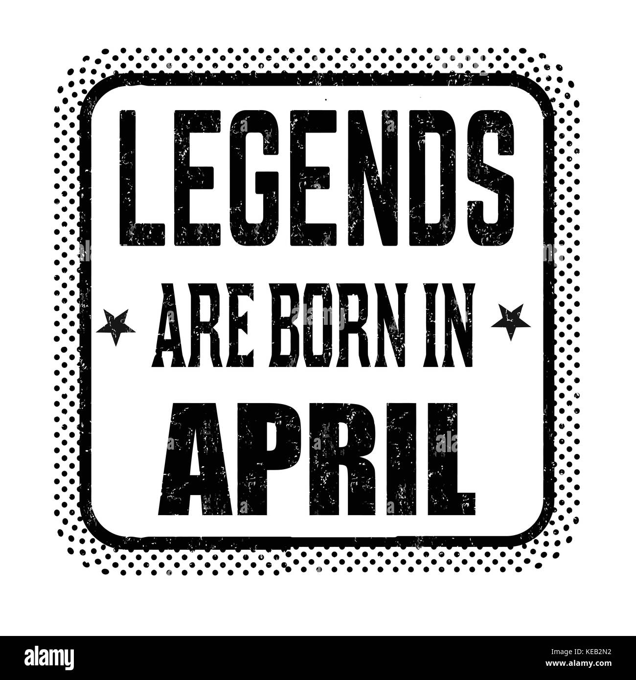 Legends are born in April vintage emblem or label on white background, vector illustration Stock Vector