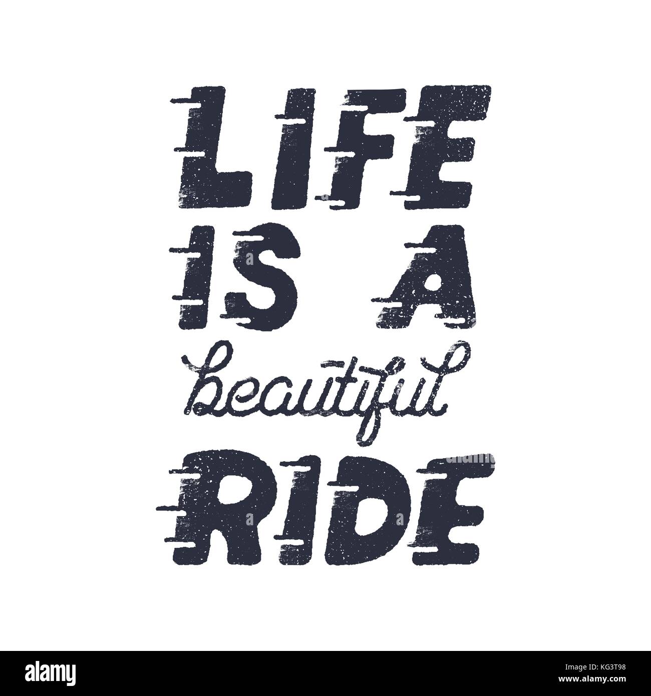 Life is a beautiful ride Inspiring creative motivation quote