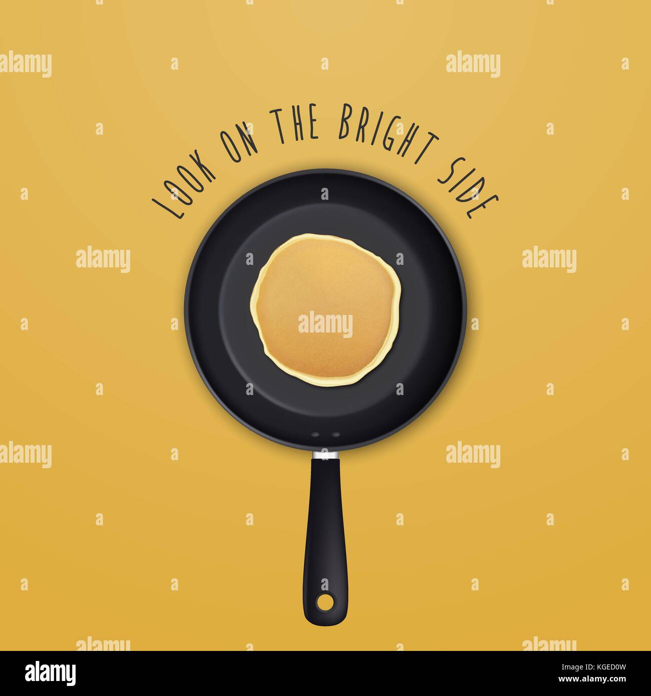 Look on the bright side - background with quote and realistic pancake in the frying pan, top view. Design template for breakfast, food menu and homestyle concept, banner. Vector EPS10 illustration Stock Vector