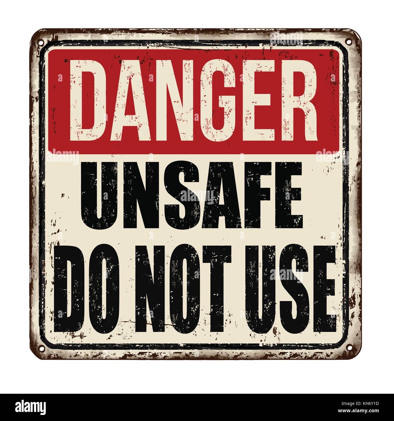 Danger unsafe do not use vintage rusty metal sign on a white background, vector illustration Stock Vector