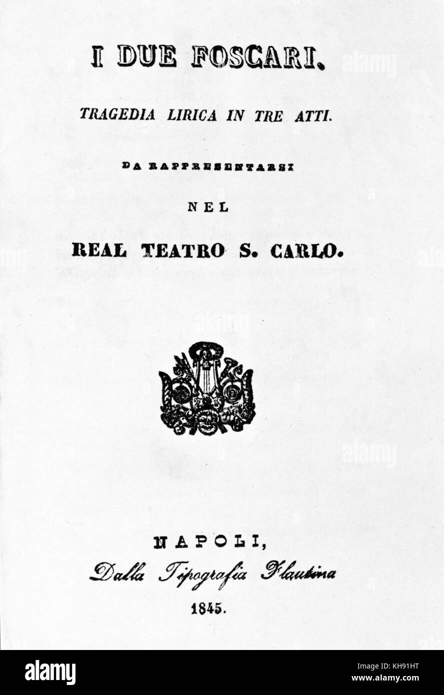 I Due Foscari - opera by Giuseppe Verdi. Titlepage, published Naples, Italy, 1845. GV: Italian composer,  9 or 10 October 1813 - 27 January 1901. Stock Photo
