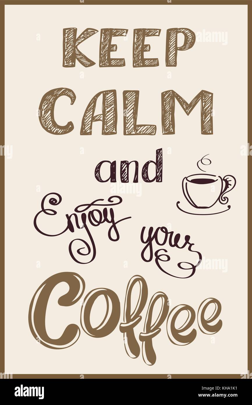 keep calm and enjoy you coffee , hand drawn, vector background on black Stock Vector