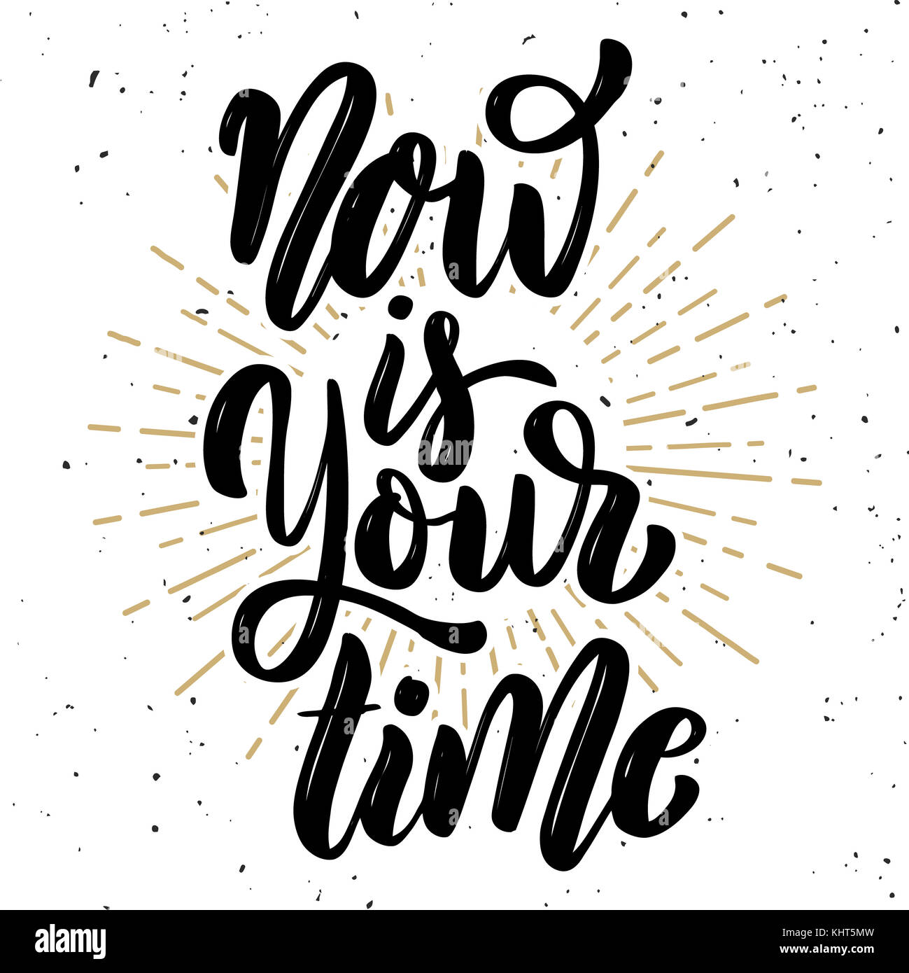 Now is your time. Hand drawn motivation lettering quote. Design element ...