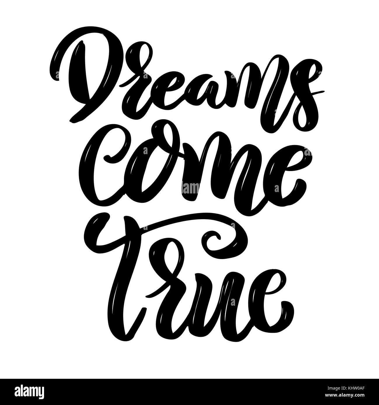 Dreams come true. Hand drawn motivation lettering quote. Design element for poster, banner, greeting card. Vector illustration Stock Photo