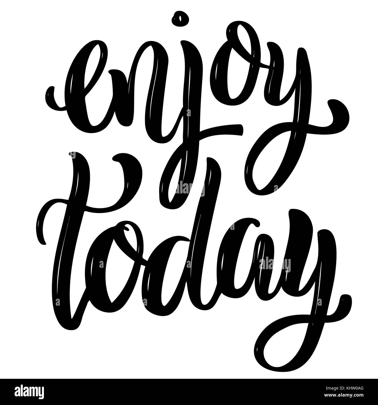 Enjoy today. Hand drawn motivation lettering quote. Design element for poster, banner, greeting card. Vector illustration Stock Photo