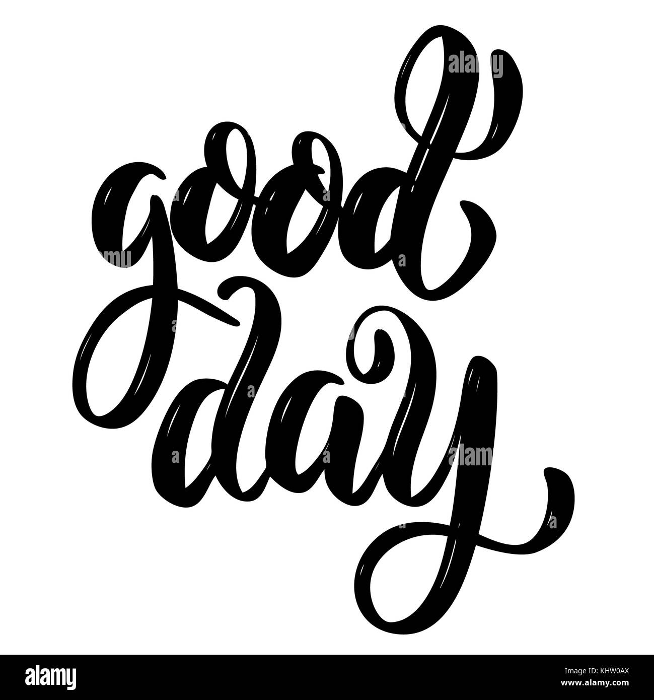 Good day .Hand drawn motivation lettering quote. Design element for poster, banner, greeting card. Vector illustration Stock Photo