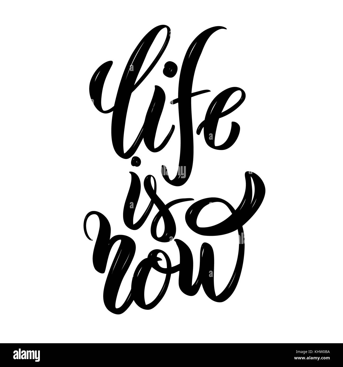 Life is now .Hand drawn motivation lettering quote. Design element for poster, banner, greeting card. Vector illustration Stock Photo