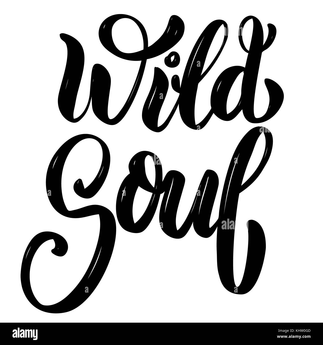 Wild soul. Hand drawn motivation lettering quote. Design element for poster, banner, greeting card. Vector illustration Stock Photo