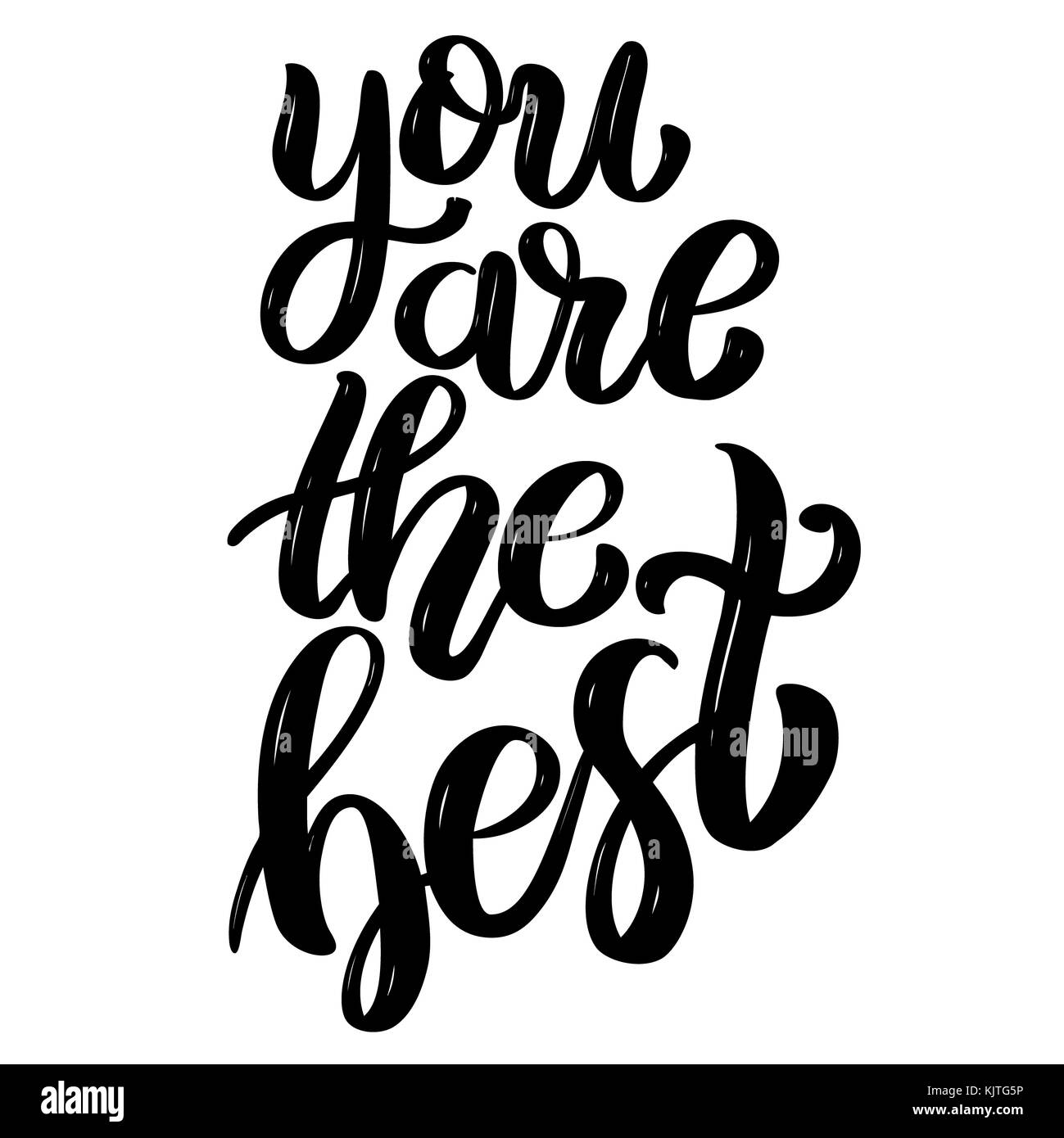 You are the best. Hand drawn motivation lettering quote. Design element for poster, banner, greeting card. Vector illustration Stock Photo