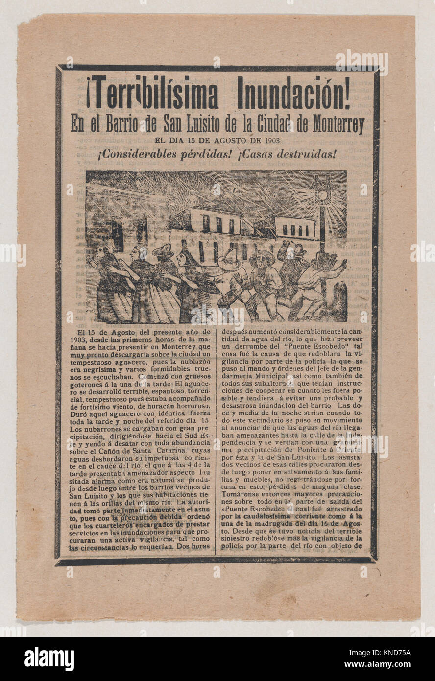 Broadsheet relating to the terrible flood in the barrio of San Luisito in the city of Monterrey on 15 August 1903, a description in the bottom section MET DP869127 717465 Artist: Jos? Guadalupe Posada, Mexican, 1851?1913, Publisher: Antonio Vanegas Arroyo, 1850?1917, Mexican, Broadsheet relating to the terrible flood in the barrio of San Luisito in the city of Monterrey on 15 August 1903, a description in the bottom section, 1903, Photorelief and letterpress on tan paper, Sheet: 12 in. ? 7 15/16 in. (30.5 ? 20.2 cm). The Metropolitan Museum of Art, New York. The Elisha Whittelsey Collection, T Stock Photo
