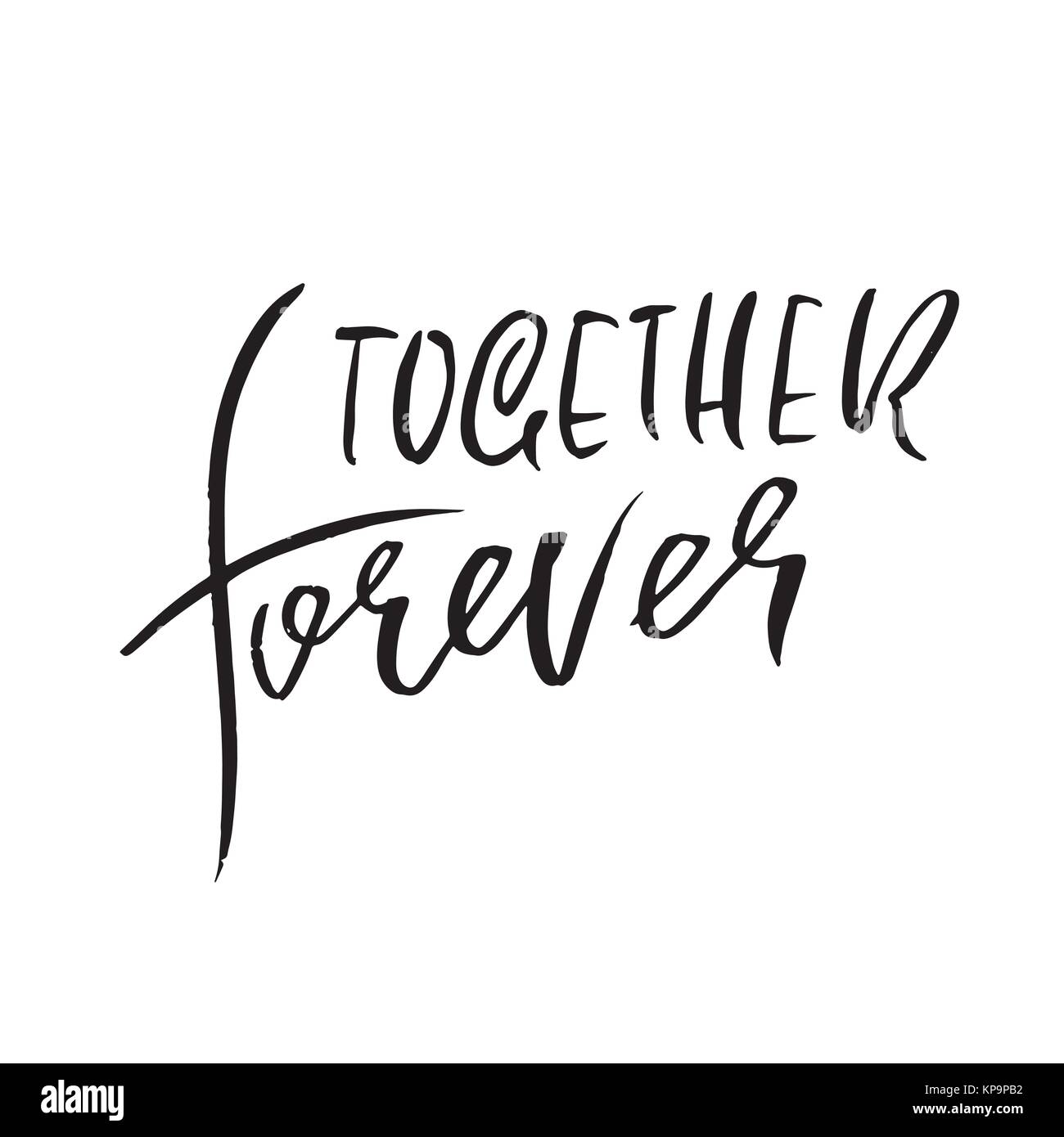 Together forever. Handdrawn calligraphy for Valentine day. Ink illustration. Modern dry brush lettering. Vector illustration. Stock Vector