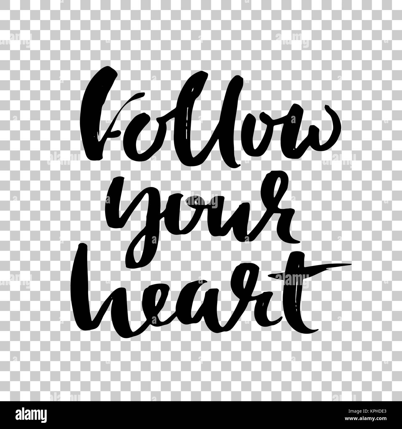 Follow your heart. Hand drawn dry brush lettering. Ink illustration ...