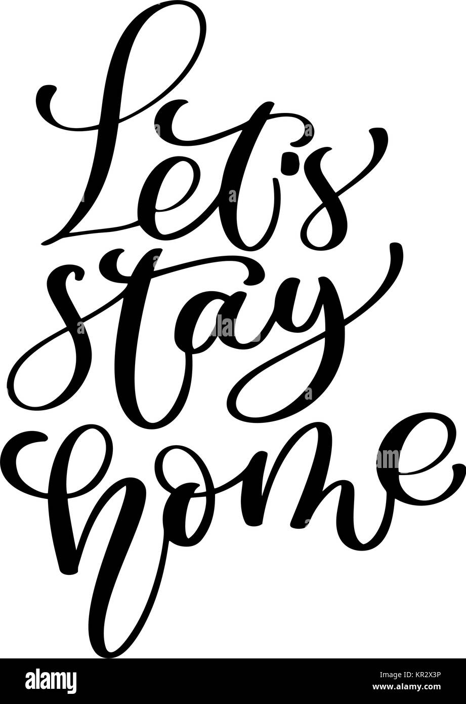 Lets stay home. Vector quote, handwritten with brush. Modern brush