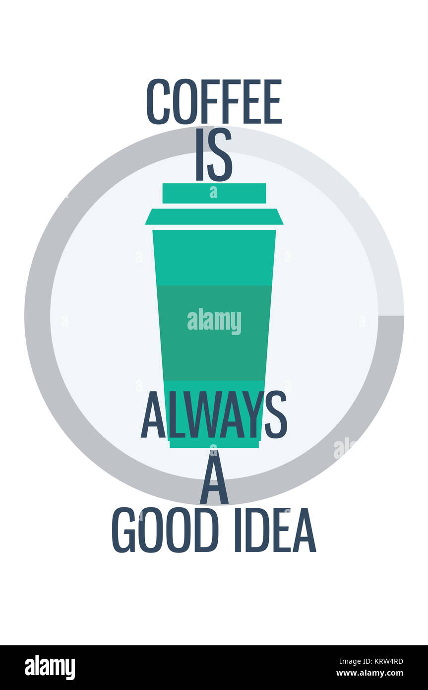 Poster. Coffee is always a good idea Stock Photo Alamy