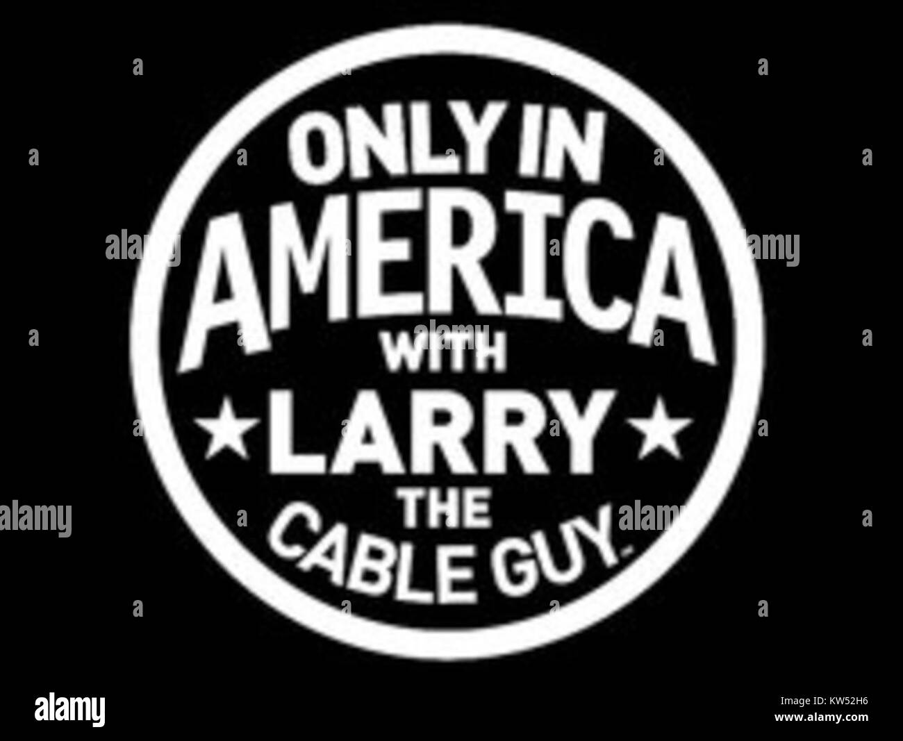 Only in America with Larry the Cable Guy logo Stock Photo Alamy