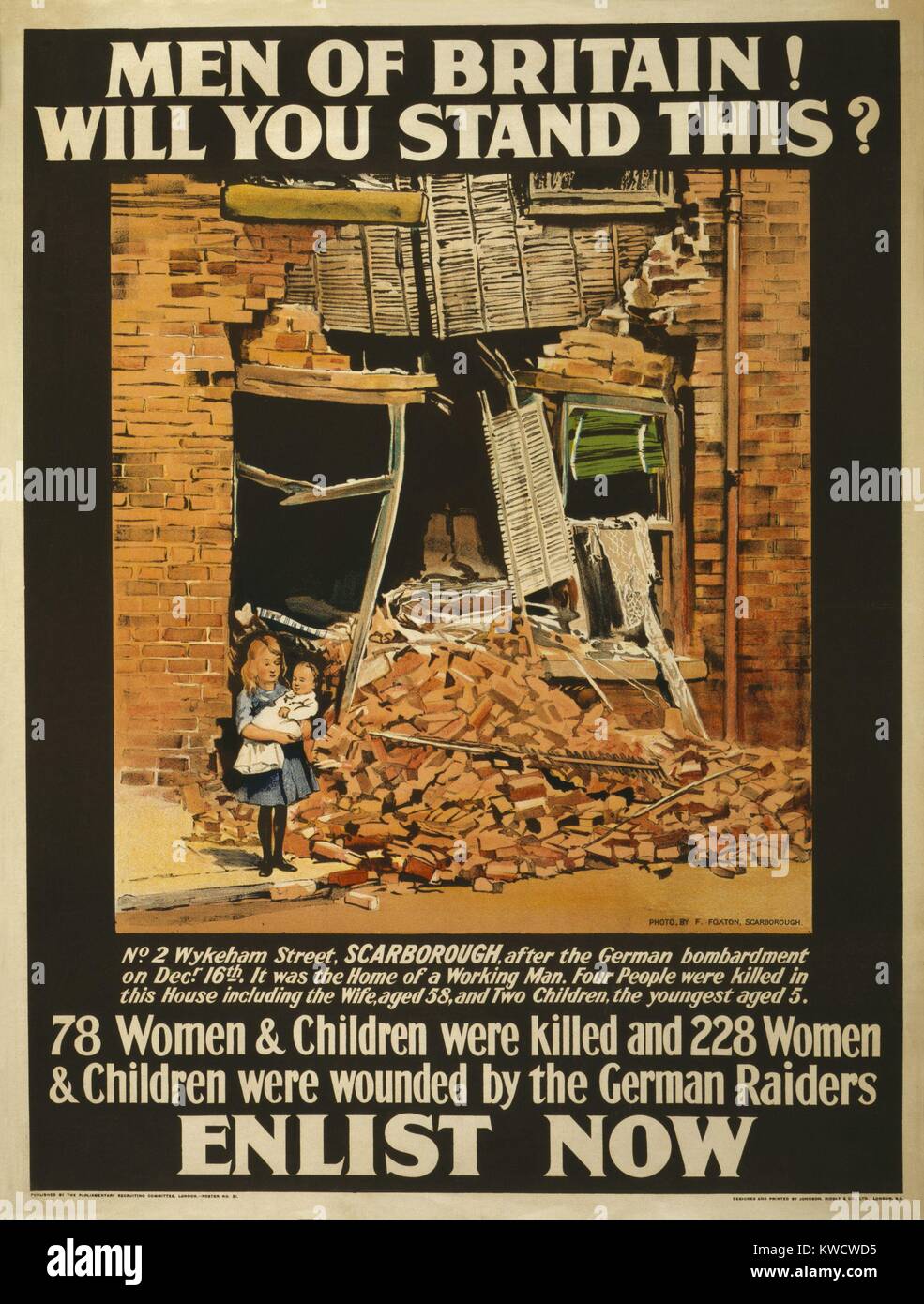 World War 1. Recruitment poster showing a little girl holding a baby outside a bomb-damaged building. The text asks, Men of Britain! Will you stand this? 78 women & children were killed and 228 women & children were wounded by the German raiders. Enlist now. 1915. (BSLOC 2013 1 82) Stock Photo