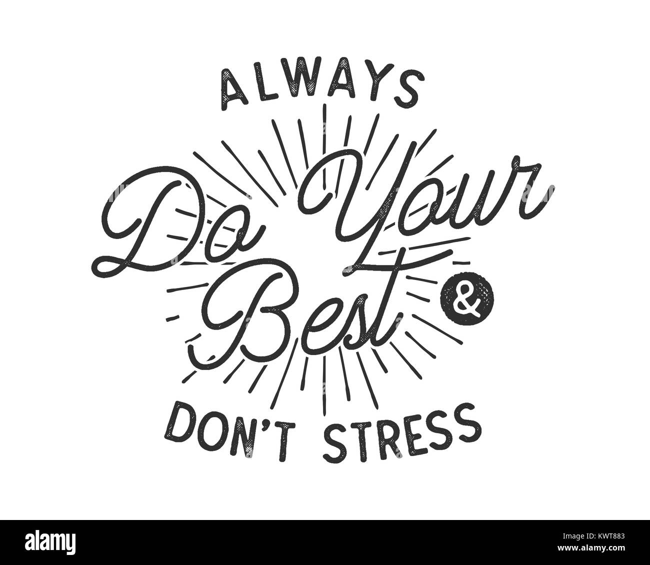 Do your best typography quote concept. Inspirational poster in retro style. Good for t shirts and other tee prints. Stock vector illustration. Monochrome calligraphy, lettering insignia Stock Vector