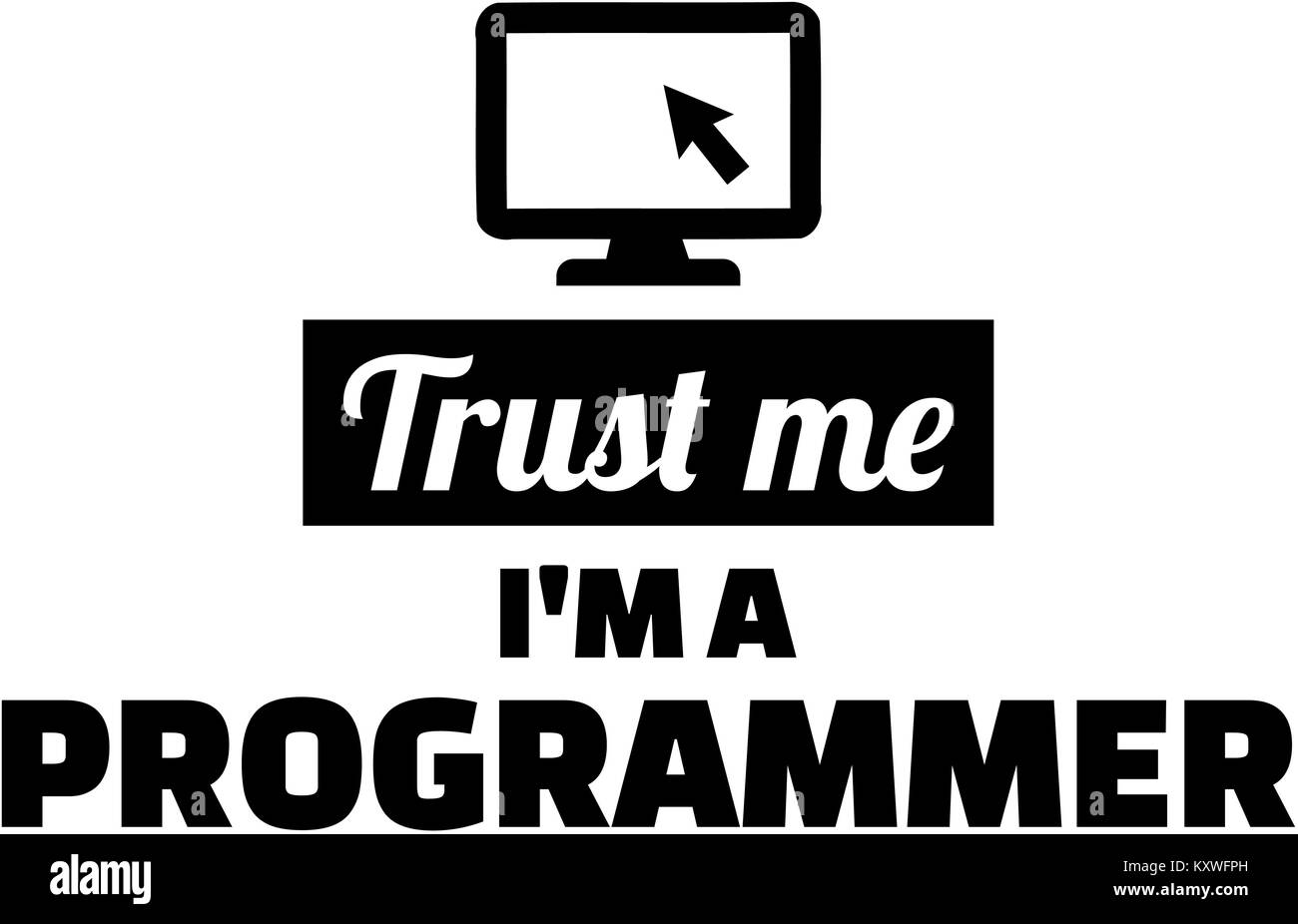 Trust me I am a programmer Stock Photo - Alamy