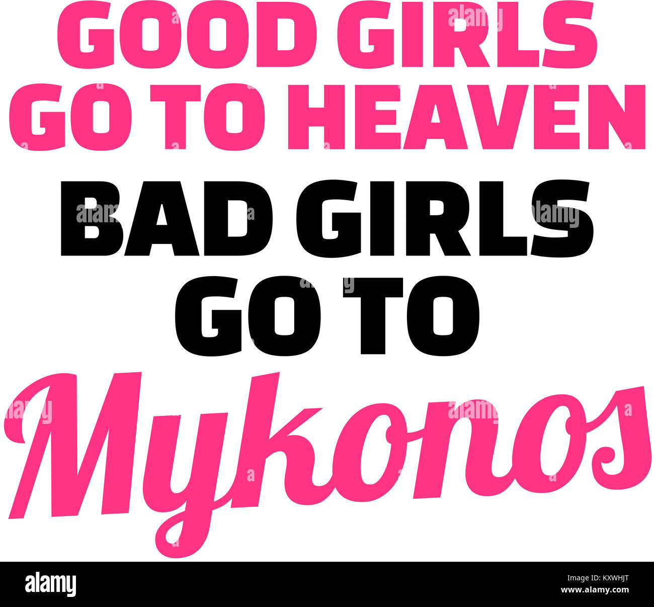 Good girls go to heaven, bad girls go to mykonos Stock Photo