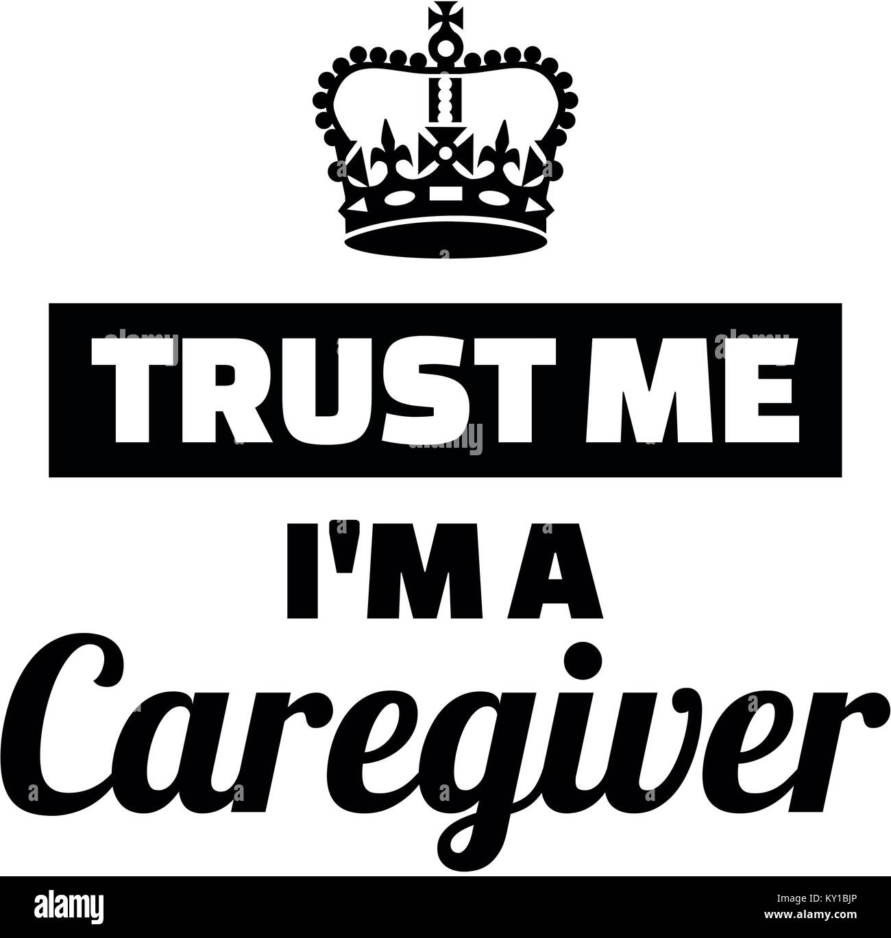 Trust me i am a caregiver with crown Stock Photo