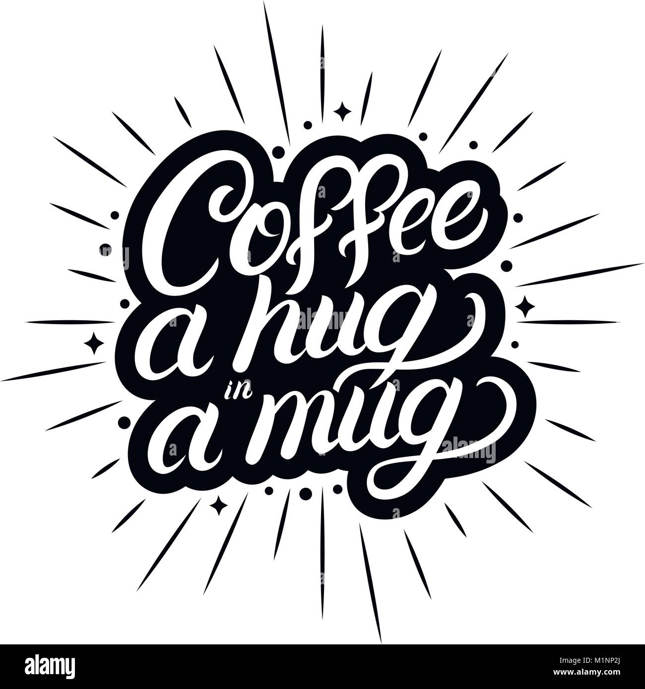 Coffee a hug in a mug hand written lettering with coffee cup, light ...