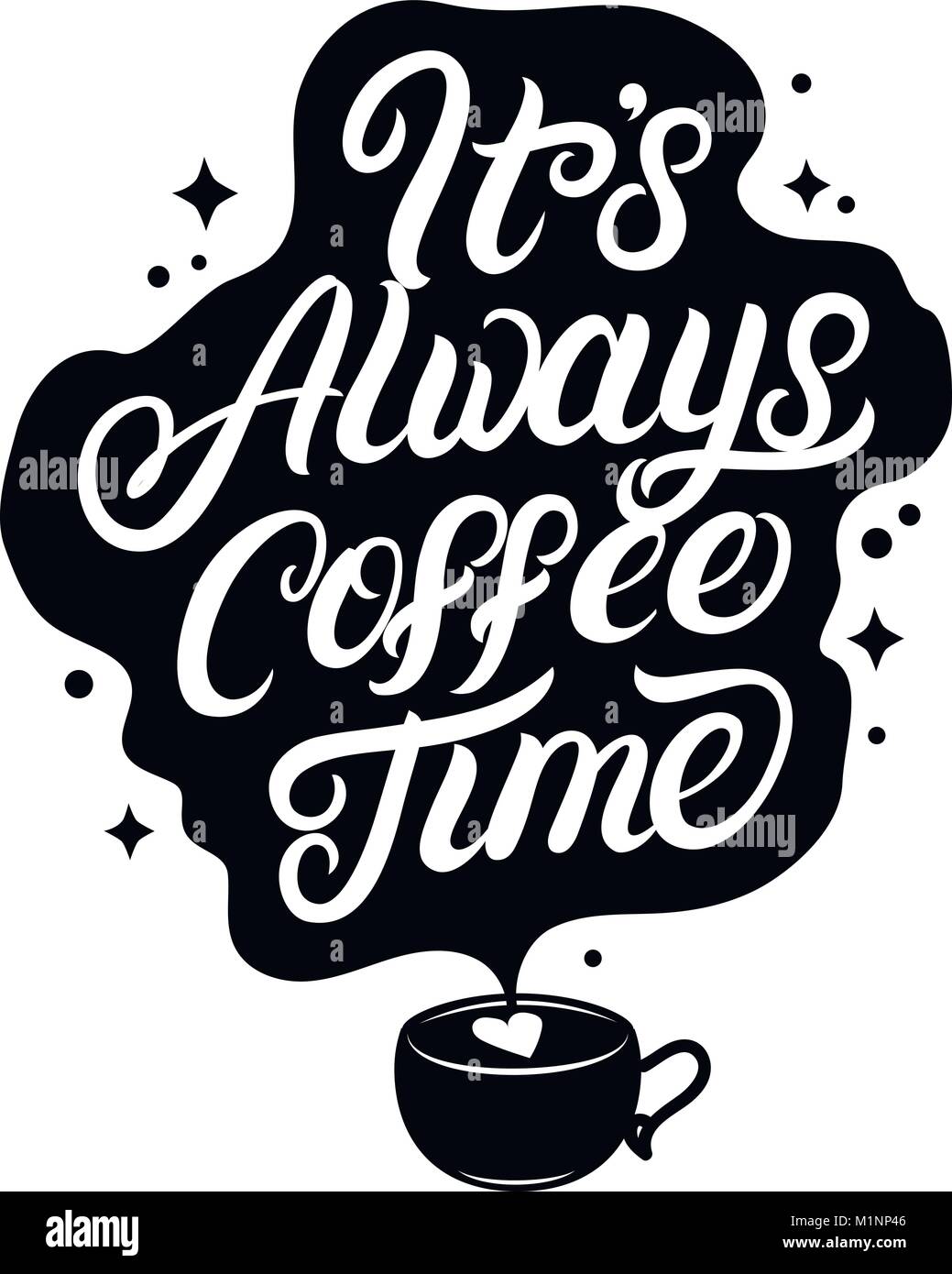 Download Its always coffee time hand written lettering with coffee ...
