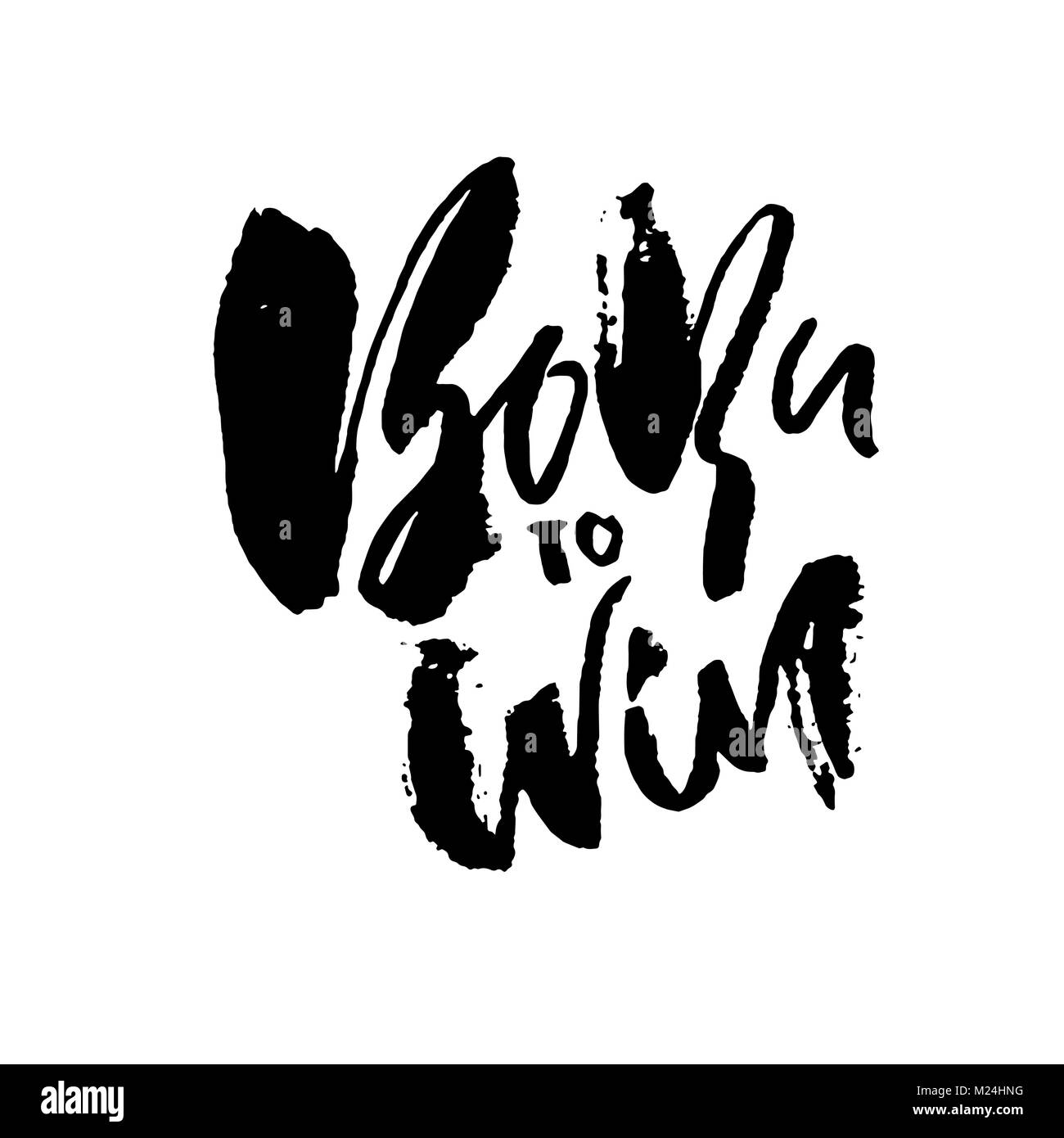 Born to Win. Modern dry brush lettering. Typography poster. Grunge vector illustration. Calligraphy print design. Stock Vector