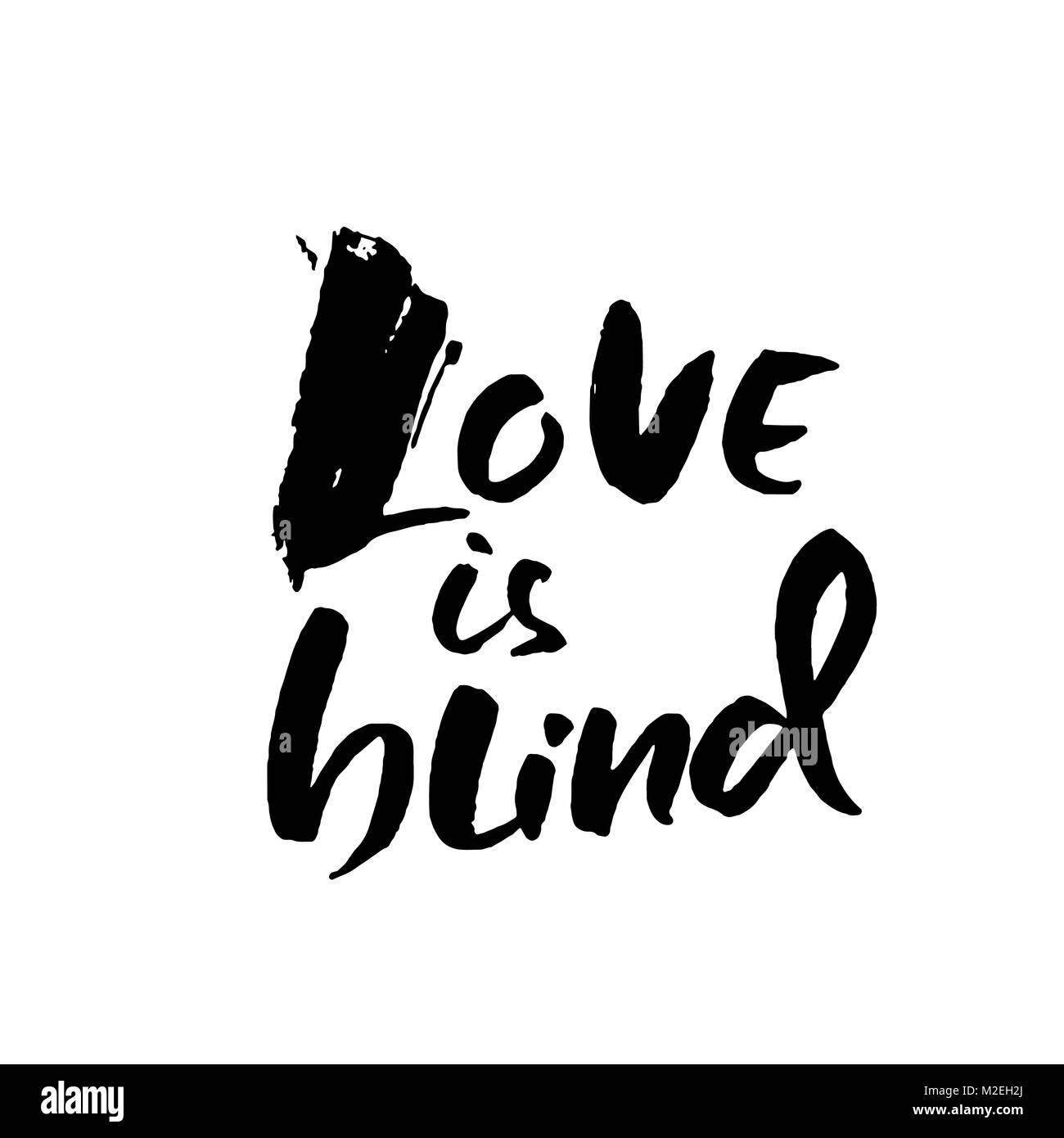 Love is blind. Hand drawn brush lettering. Vector modern brush typography isolated on white background. Handwritten grunge inscription. Stock Vector