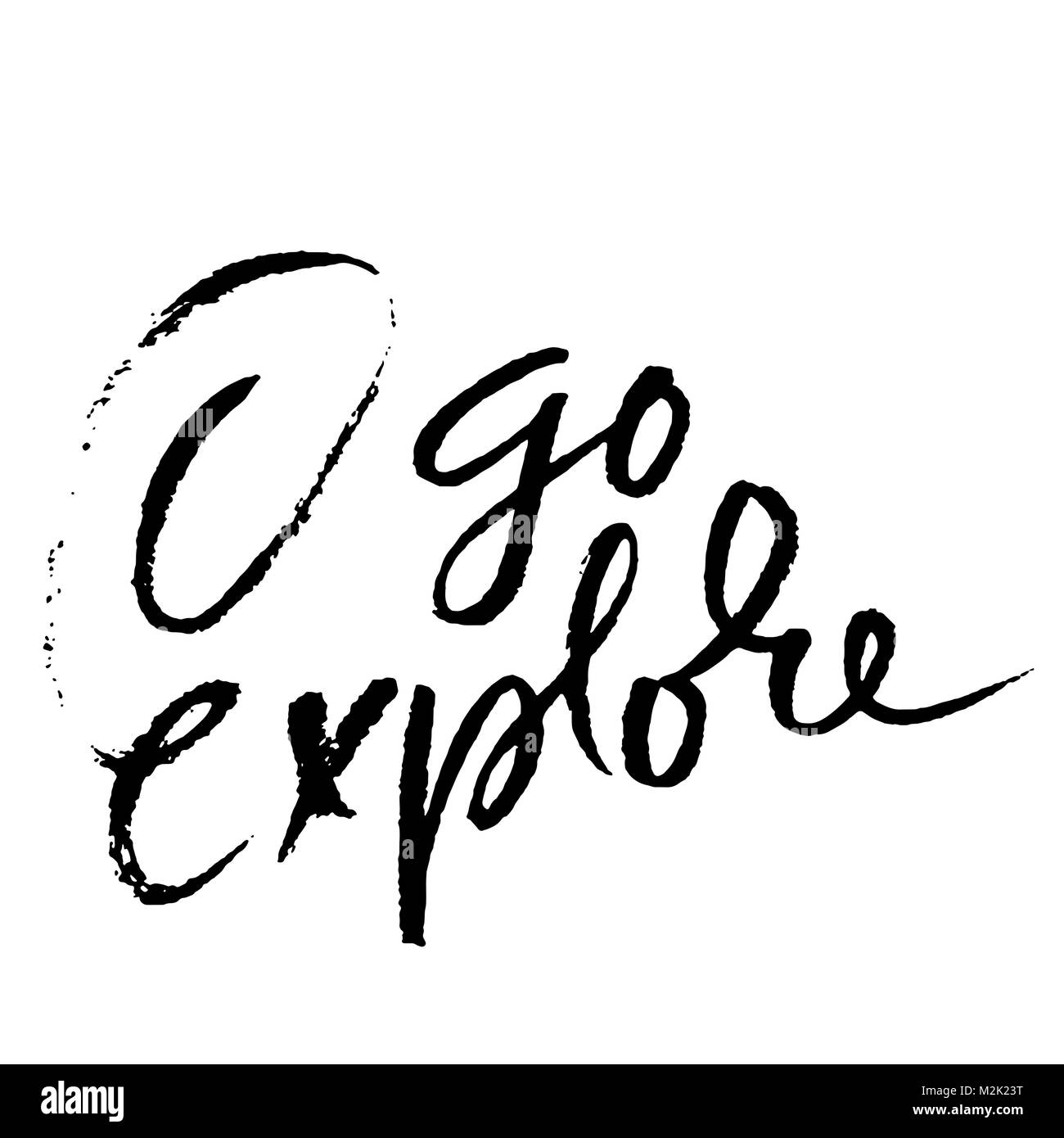 Go explore. Hand written lettering typography. Modern brush calligraphy quote. Motivational print for cards. Vector illustration. Stock Vector