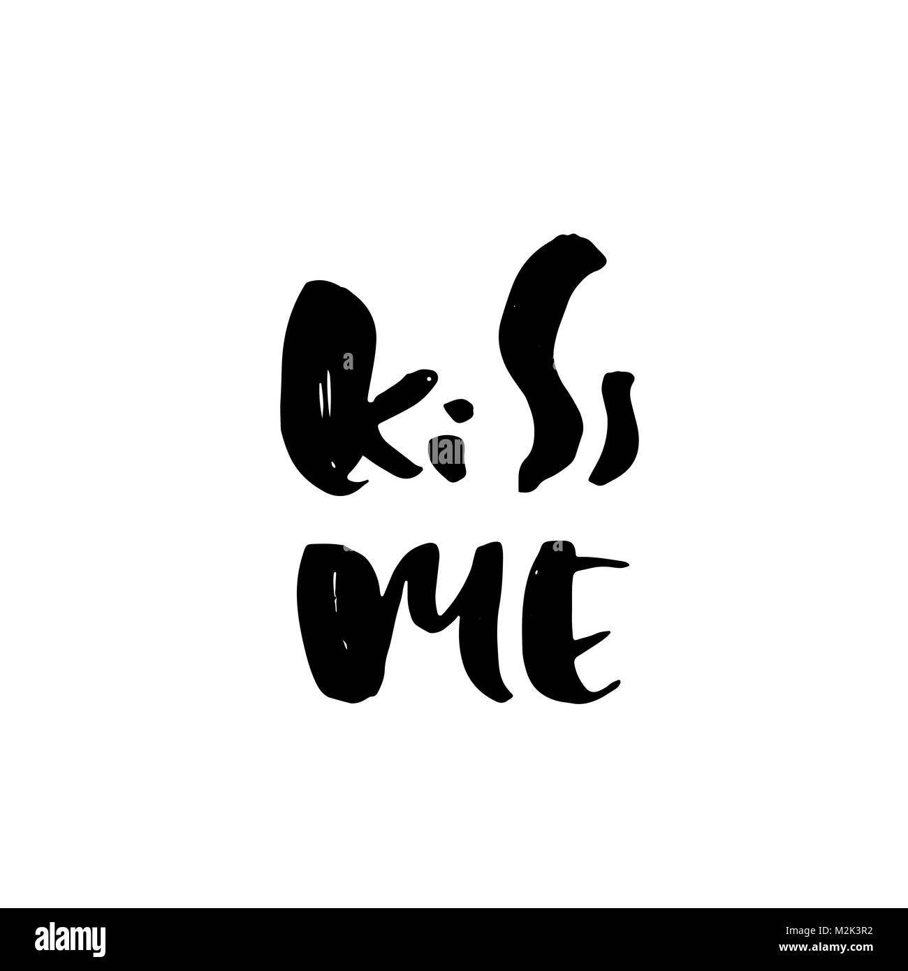 Kiss me. Modern dry brush lettering. Romantic typography poster