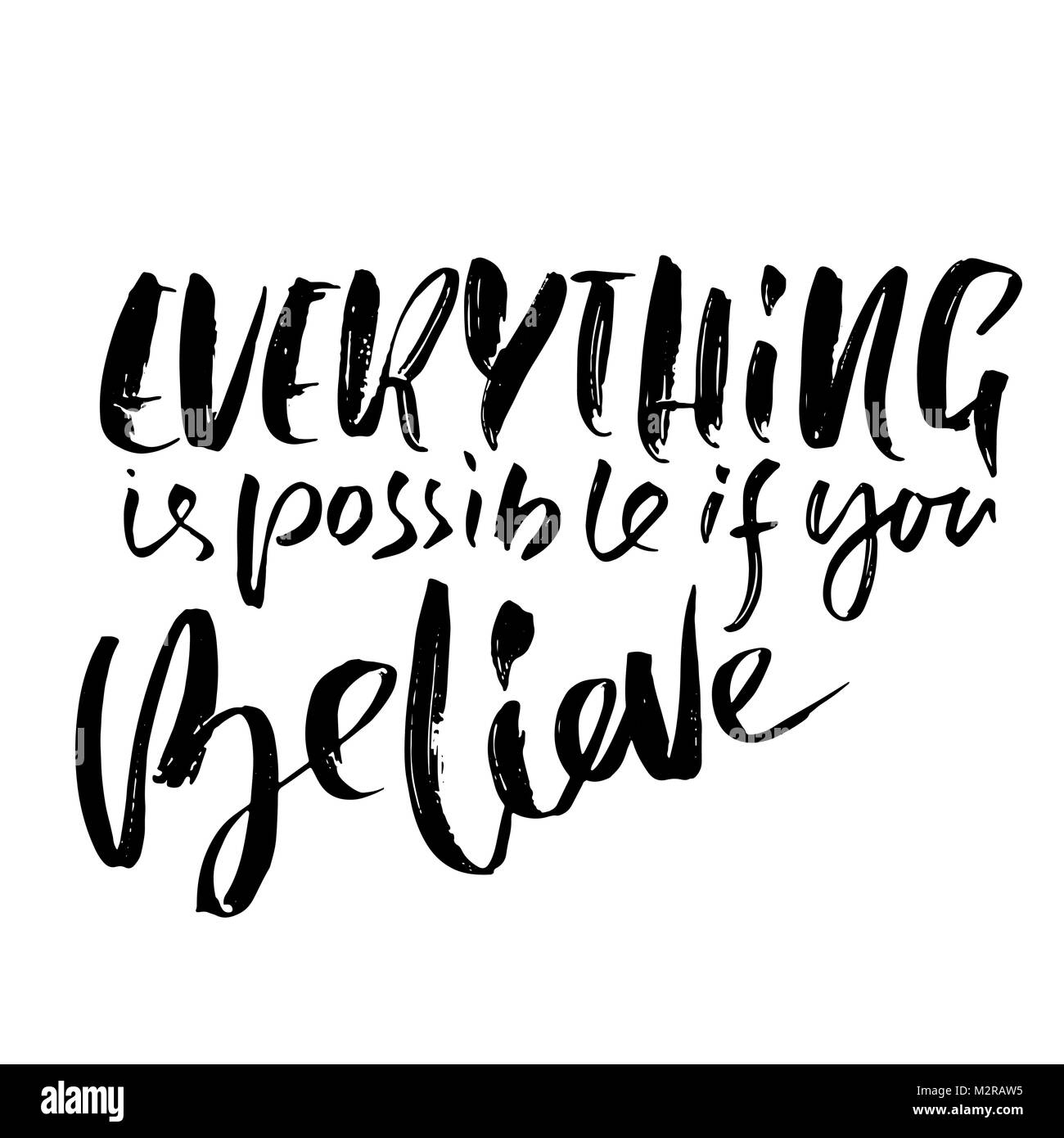Everything is possible if you believe. Hand drawn dry brush ...