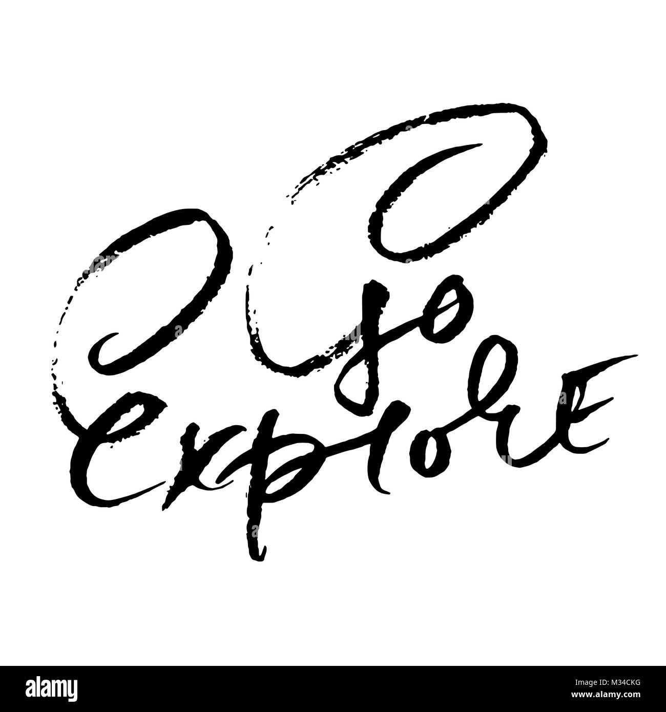 Go explore. Hand written lettering typography. Modern brush calligraphy quote. Motivational print for cards. Vector illustration. Stock Vector