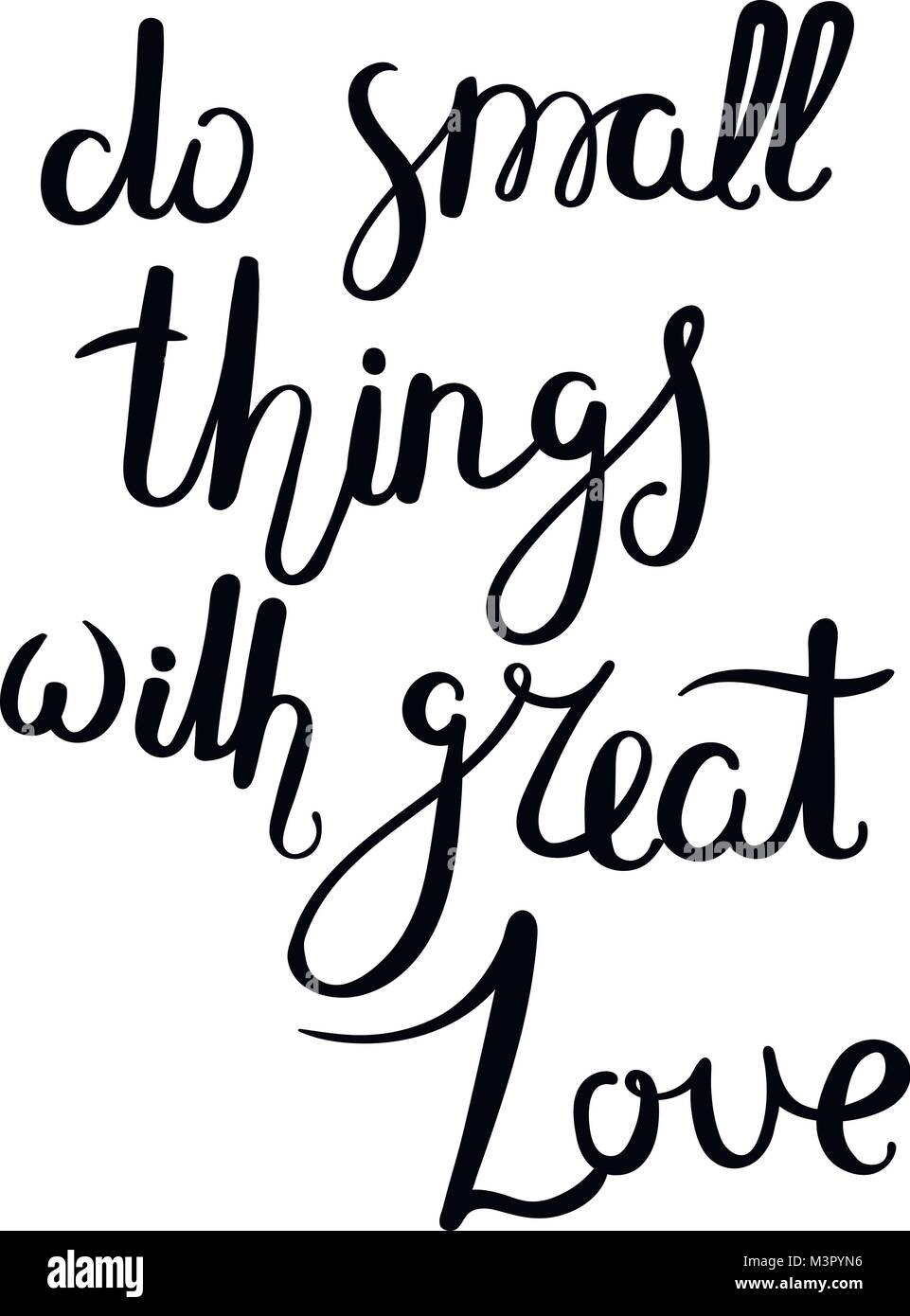 Do small things with great love. Hand drawn vector lettering phrase