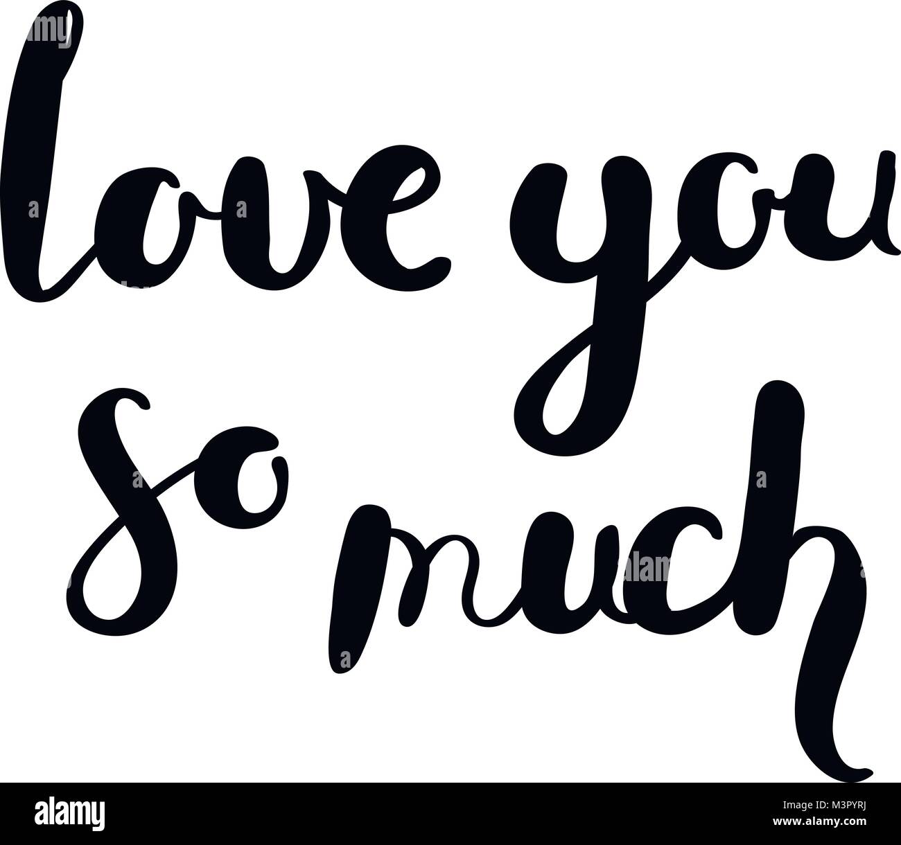 Love you so much. Hand drawn vector lettering phrase. Modern motivating