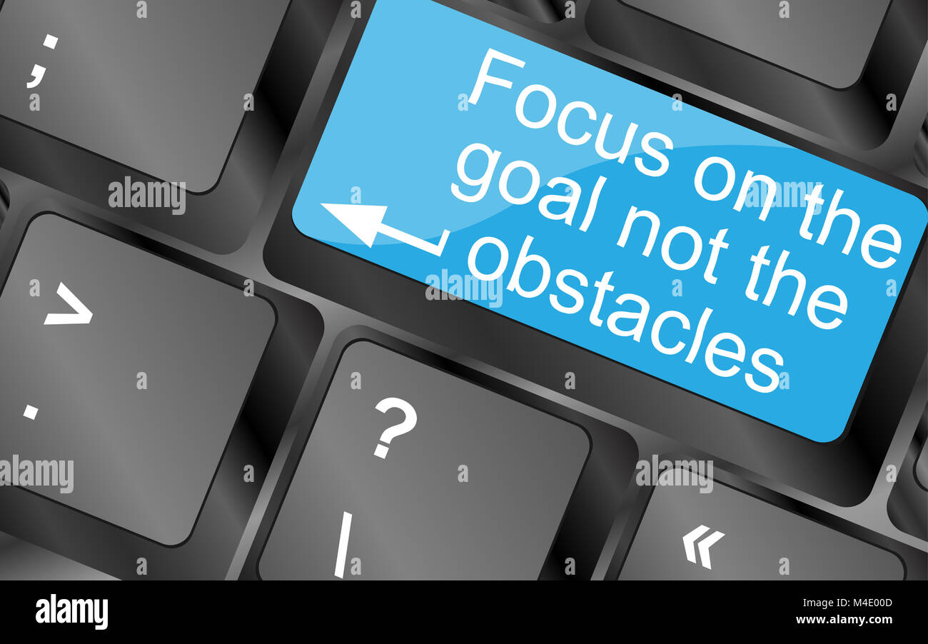 Focus on the goal not the obstacles. Computer keyboard keys Stock Photo