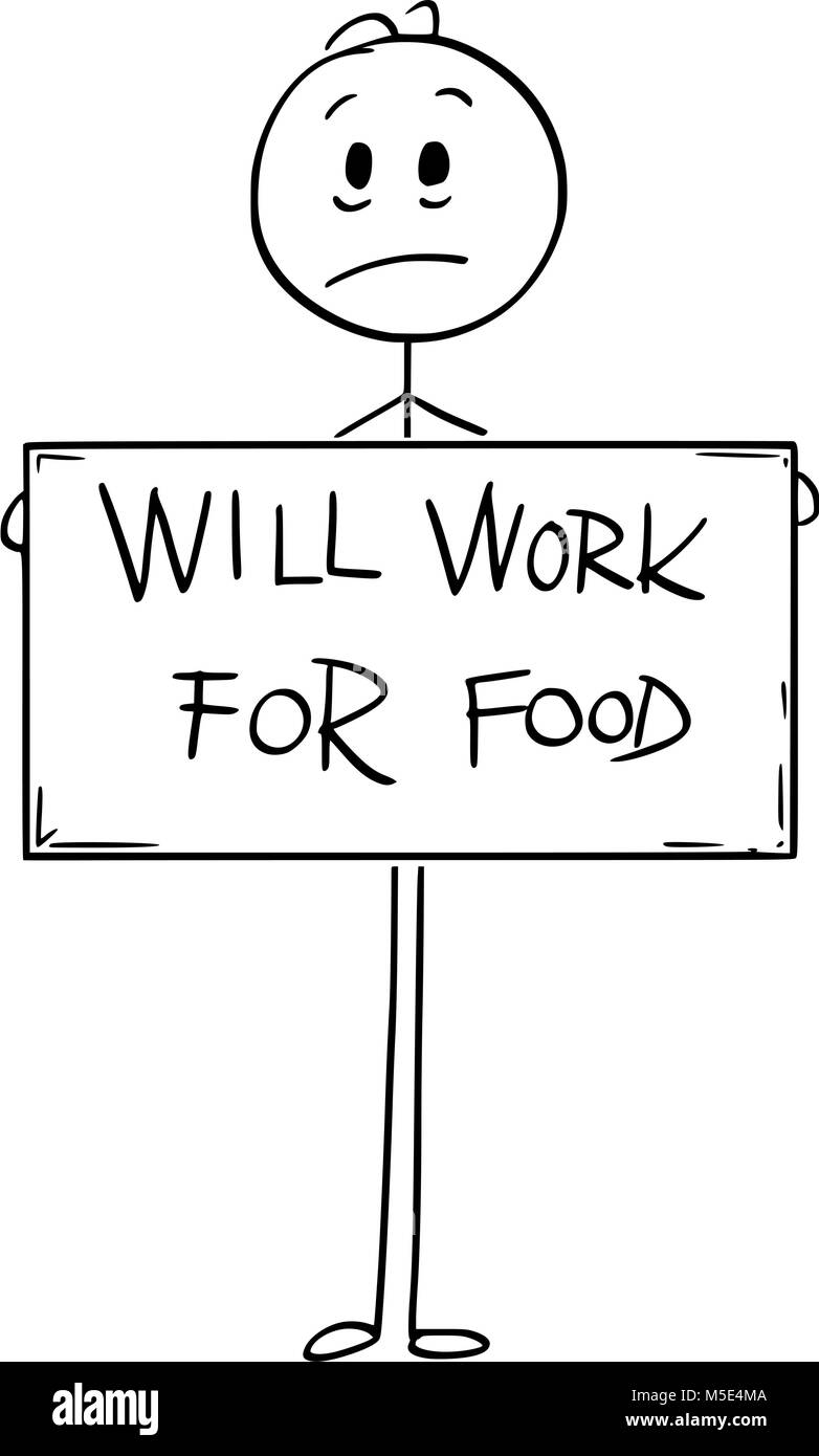 Cartoon Of Sad Hungry Unemployed Man Holding Will Work For Food Sign Stock Vector Image Art Alamy Cartoon Of Sad Hungry Unemployed Man Holding Will Work For Food Sign Stock Vector Image Art Alamy