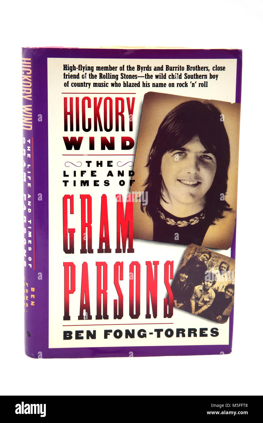 Hickory Wind The Life And Times Of Gram Parsons Hardback Book by Ben Fong-Torres Stock Photo