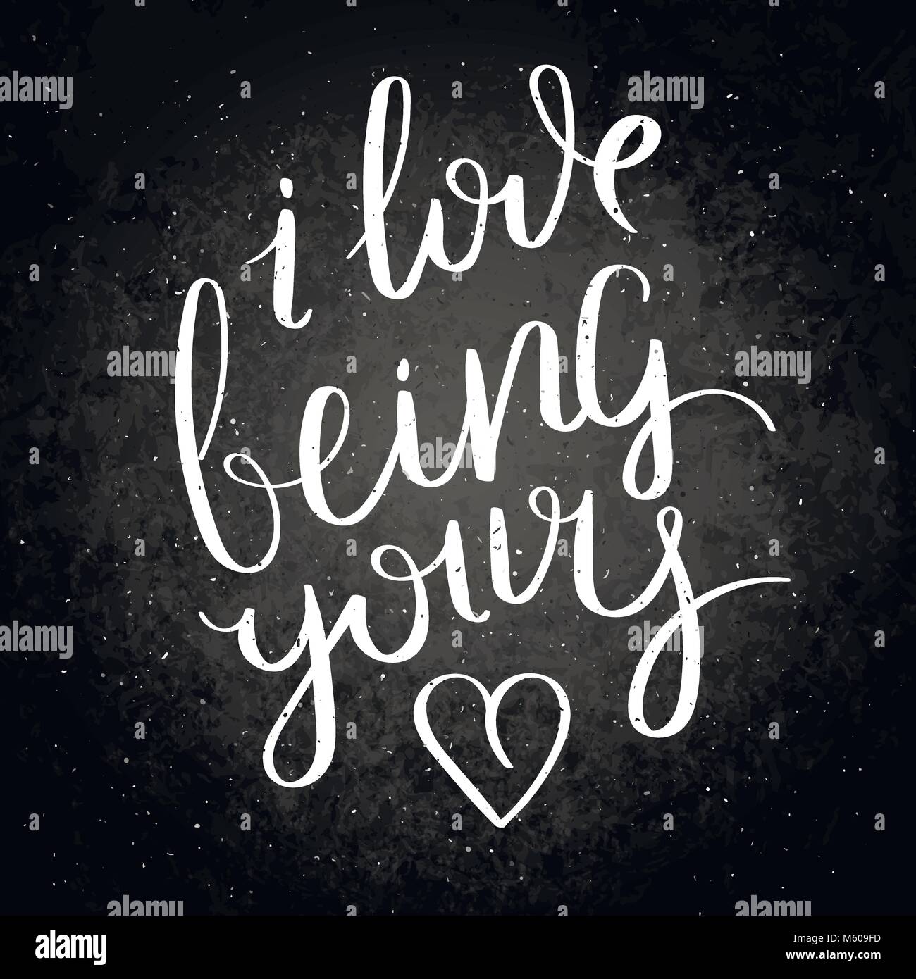 I Love Being Yours Inspirational Vector Hand Drawn Quote Chalk Stock Vector Image Art Alamy