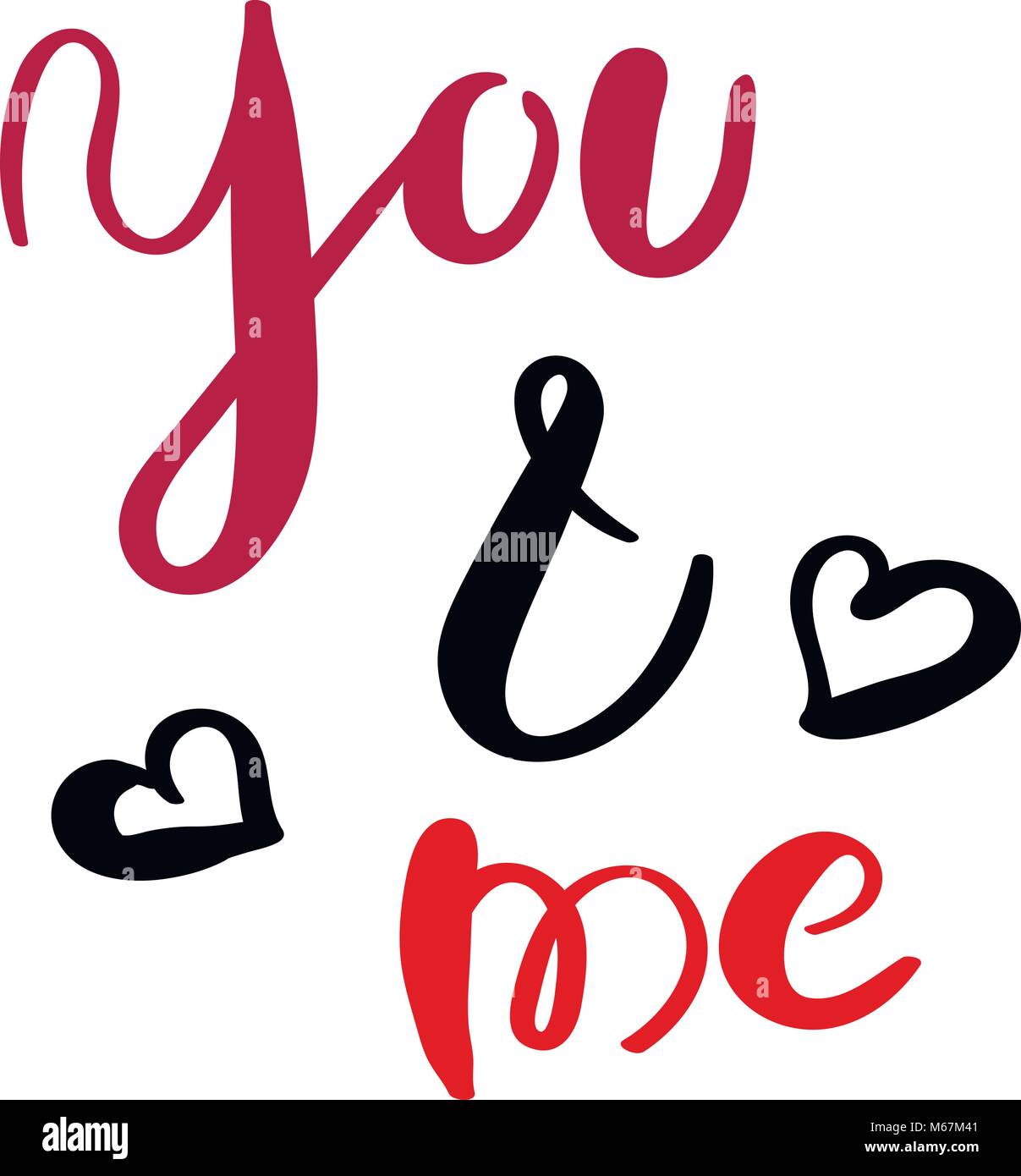 You and me. Hand drawn vector lettering phrase. Modern motivating