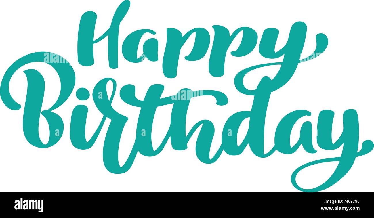 Happy Birthday Hand drawn text. Trendy hand lettering quote, fashion graphics, vintage art print for posters and greeting cards design. Calligraphic isolated quote in black ink. Vector illustration Stock Vector