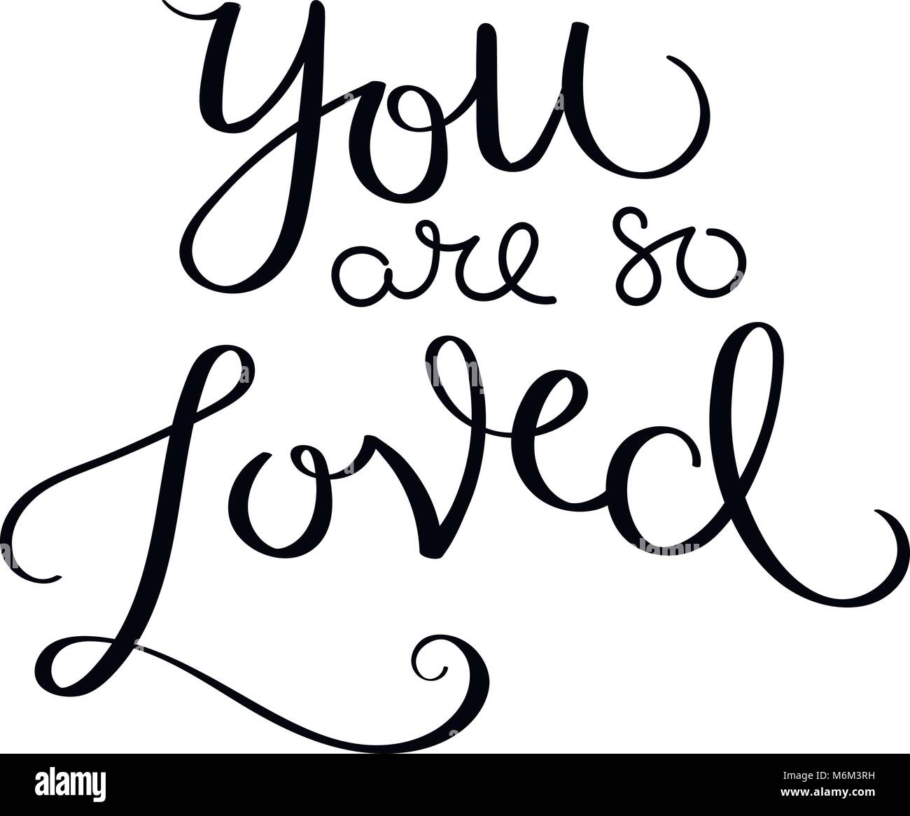 You are so loved. Hand written calligraphy quote motivation for life
