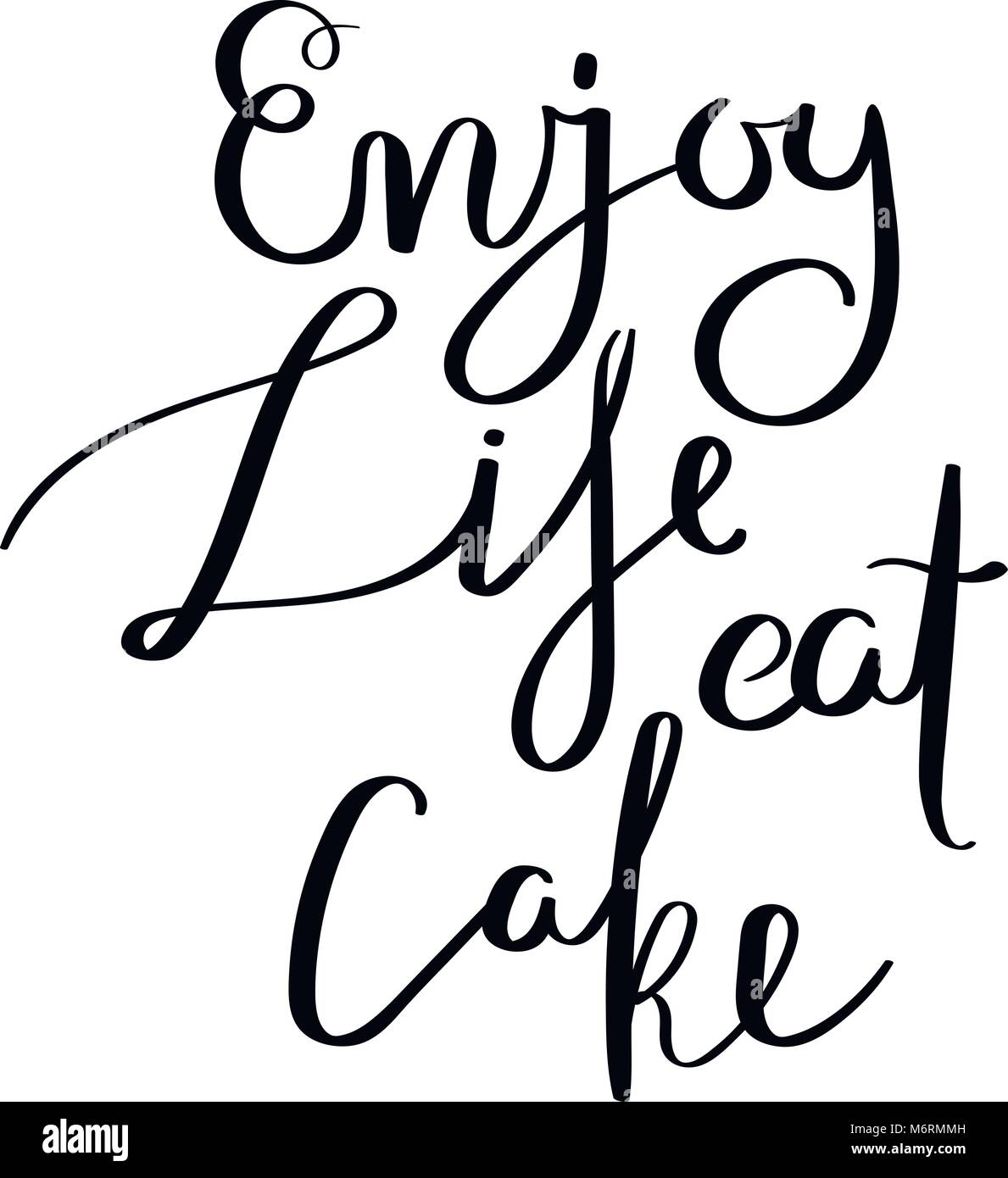Enjoy life eat cake. Hand written calligraphy quote motivation for life