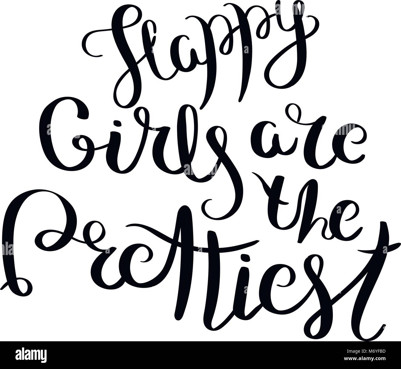 Happy girls are the prettiest. Hand written calligraphy quote motivation for life and happiness. For postcard, poster, prints, cards graphic design. Stock Vector