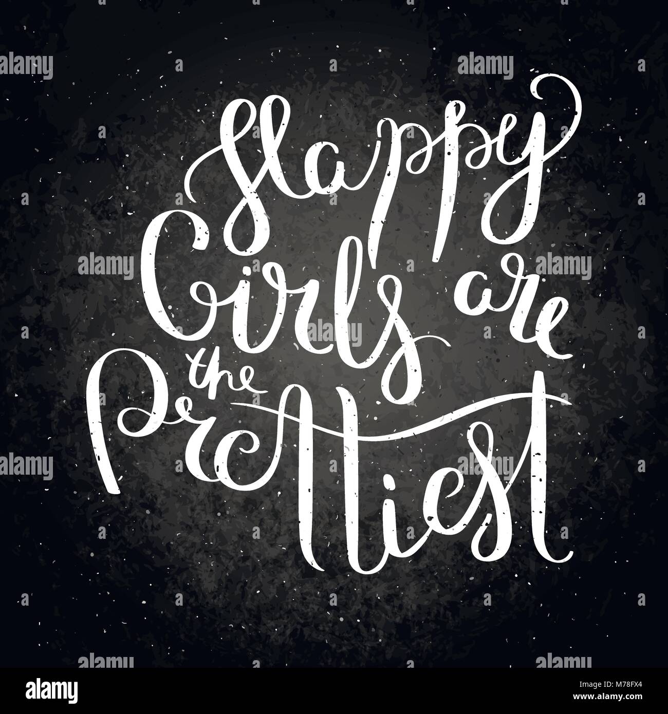 Happy girls are the prettiest. Hand written calligraphy quote motivation for life and happiness on blackboard. For postcard, poster, prints, cards gra Stock Vector