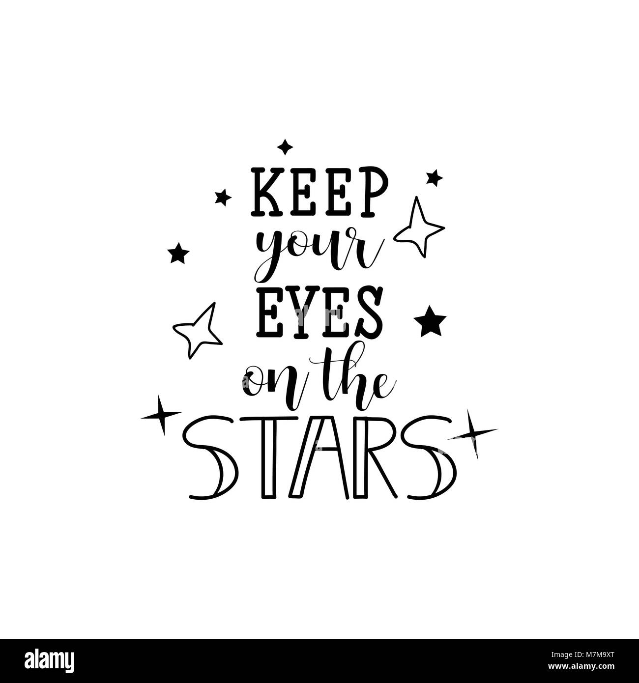 Keep your eyes on the stars. lettering. Hand drawn vector illustration. element for flyers, banner, postcards and posters. Modern calligraphy Stock Vector